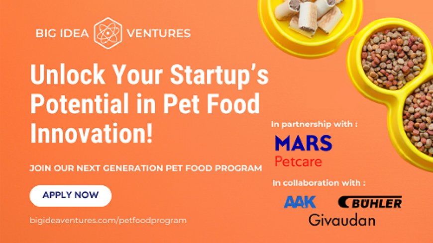 Big Idea Ventures and Mars Petcare Launch 2025 Global Pet Food Innovation Program in Collaboration with AAK, Buhler, and Givaudan