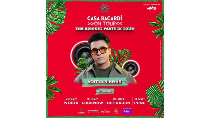 Casa BACARDÍ On Tour Set to Bring Aditya Rikhari Live to Noida, Lucknow, Dehradun & Pune
